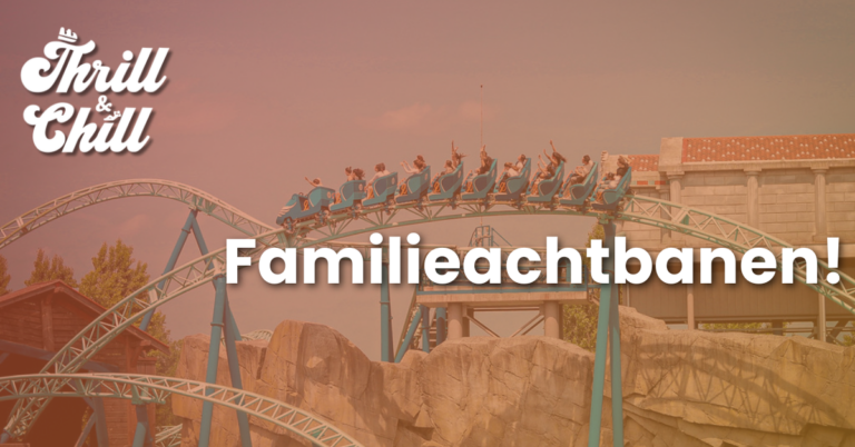 🎢 Top 5 Familieachtbanen – De leukste achtbanen voor het hele gezin